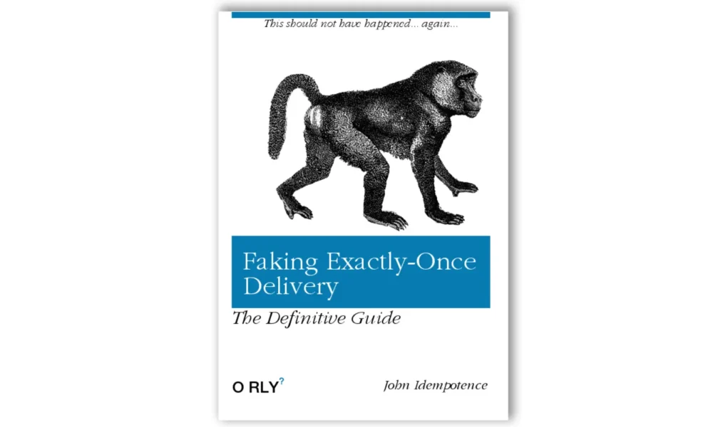 Faking Exactly-Once Delivery with Idempotence book.